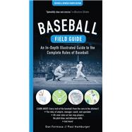 Baseball Field Guide, Fourth Edition An In-Depth Illustrated Guide to the Complete Rules of Baseball 9781615199549