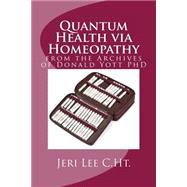 Quantum Health Via Homeopathy 9781503029552