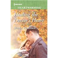 Healing the Doctor's Heart 9781335889553