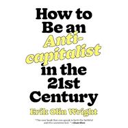 How to Be an Anticapitalist in the Twenty-first Century 9781788739559