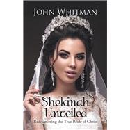 Shekinah Unveiled 9781973629559