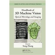 Handbook of 3D Machine Vision: Optical Metrology and Imaging 9781138199576