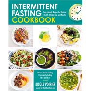 Intermittent Fasting Cookbook Fast-Friendly Recipes for Optimal Health, Weight Loss, and Results 9781592339594