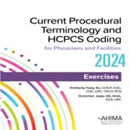 Current Procedural Terminology and HCPCS Coding for Physicians and Facilities Exercises 9781584269595