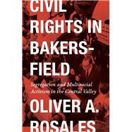 Civil Rights in Bakersfield 9781477329597