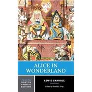 Alice in Wonderland: A Norton Critical Edition (Fourth Edition) (Norton Critical Editions) 9781324059608