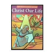 Christ Our Life: God Calls a People, New Evangelization Edition; Sixth Grade 9780829439649