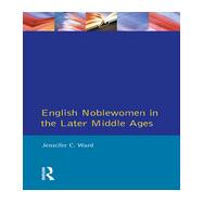 English Noblewomen in the Later Middle Ages 9780582059658