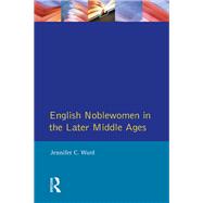 English Noblewomen in the Later Middle Ages 9780582059665