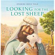 Stories Jesus Told: Looking for the Lost Sheep 9781627079679
