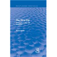 The Third City (Routledge Revivals): Philosophy at War with Positivism 9780415749695