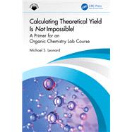 Calculating Theoretical Yield Is Not Impossible! 9781032959719