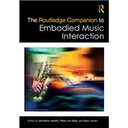 The Routledge Companion to Embodied Music Interaction 9781317219736