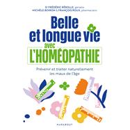 Belle et longue vie avec l'homéopathie 9782501189743