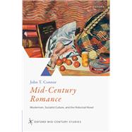Mid-Century Romance Modernism, Socialist Culture, and the Historical Novel 9780192859754