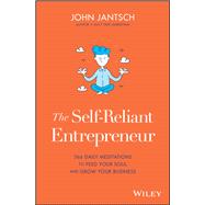 The Self-Reliant Entrepreneur 366 Daily Meditations to Feed Your Soul and Grow Your Business 9781119579779