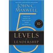 The 5 Levels of Leadership (10th Anniversary Edition) Proven Steps to Maximize Your Potential 9781546059790