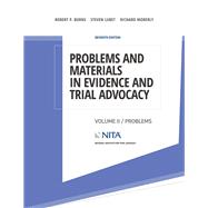 Problems and Materials in Evidence and Trial Advocacy Volume II / Problems 9781601569806