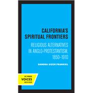 California's Spiritual Frontiers 9780520369825