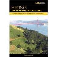 Hiking the San Francisco Bay Area A Guide to the Bay Area's Greatest Hiking Adventures 9781493029839