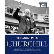 The Times Churchill A Portrait of the Life and Legacy of Britain's Most Influential Ruler 9780008699871