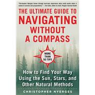Ultimate Guide to Navigating Without a Compass 9781510749900