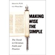 Making Wise the Simple : The Torah in Christian Faith and Practice 9780802809902