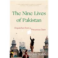 The Nine Lives of Pakistan Dispatches from a Precarious State 9780393249910