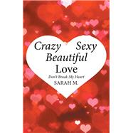 Crazy, Sexy, Beautiful Love 9781524519919