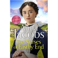 The Nurses of Eastby End Book 1 in the brand new series from multi-million-copy bestseller Anna Jacobs 9781399729925