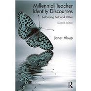 Millennial Teacher Identity Discourses: Balancing Self and Other 9781138489929