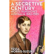 A Secretive Century Monte Punshon's Australia 9780522879940