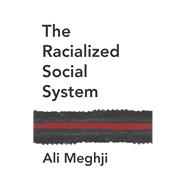 The Racialized Social System Critical Race Theory as Social Theory 9781509539949
