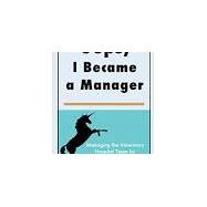 Oops, I Became a Manager: Managing the Veterinary Hospital Team by Finding Unicorns 9798654899965