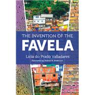 The Invention of the Favela 9781469649986