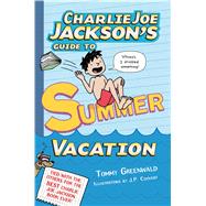 Charlie Joe Jackson's Guide to Summer Vacation 9781250039996