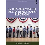 Book cover for Is This Any Way to Run a Democratic Election?