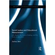 Book cover for Social Justice and Educational Measurement: John Rawls, the history of testing, and the future of education