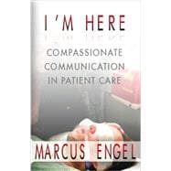 Book cover for I'm Here - Compassionate Communication in Patient Care