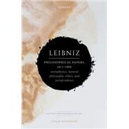 Book cover for Leibniz: Philosophical Papers, 1677–1686 Metaphysics, Natural Philosophy, Ethics, and Jurisprudence
