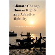 Book cover for Climate Change, Human Rights, and Adaptive Mobility