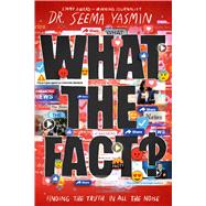Book cover for What the Fact? Finding the Truth in All the Noise