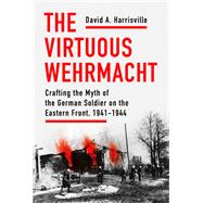 Book cover for The Virtuous Wehrmacht