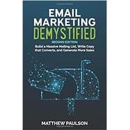 Book cover for Email Marketing Demystified: Build a Massive Mailing List, Write Copy that Converts and Generate More Sales