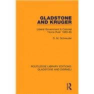 Book cover for Gladstone and Kruger: Liberal Government & Colonial 'Home Rule' 1880-85