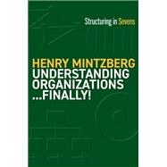 Book cover for Understanding Organizations...Finally! Structure in Sevens