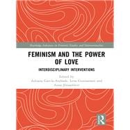 Book cover for Feminism and the Power of Love: Interdisciplinary Interventions