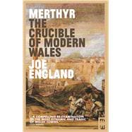 Book cover for Merthyr, The Crucible of Modern Wales