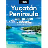 Book cover for Moon Yucatán Peninsula: With Cancún, Cozumel & Tulum Beaches & Cenotes, Temples & Pyramids, Diving & Snorkeling