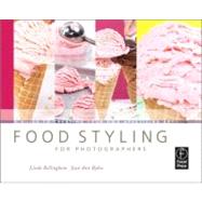 Book cover for Food Styling for Photographers: A Guide to Creating Your Own Appetizing Art